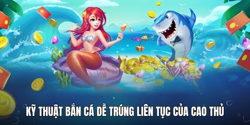 Những kỹ thuật để săn ngư đỉnh cao trong game