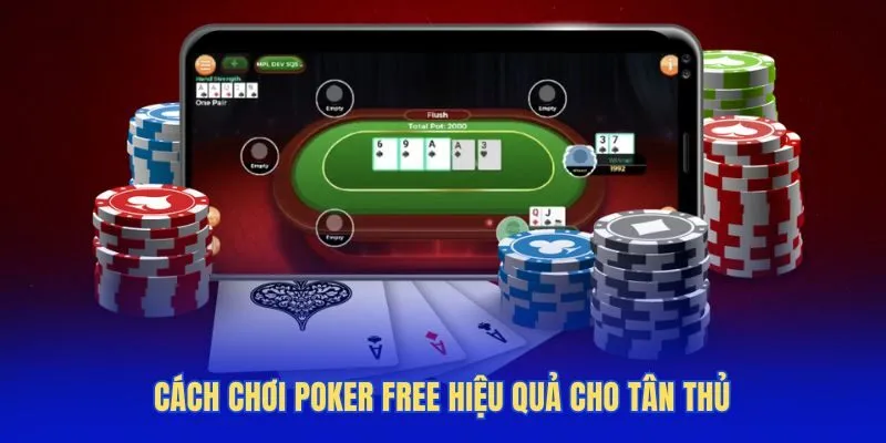 Cách chơi Poker free hiệu quả cho tân thủ