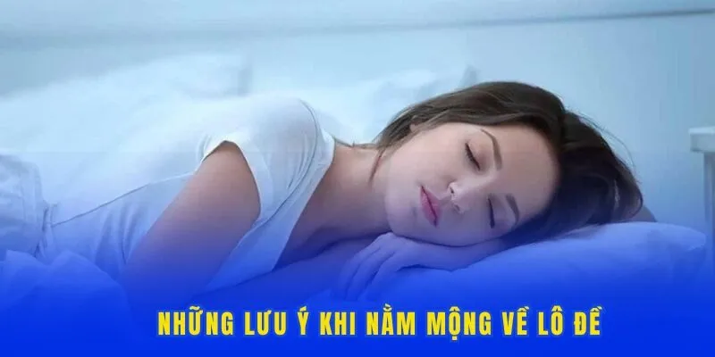 Những lưu ý khi nằm mộng về lô đề