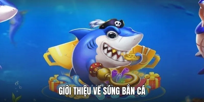 Tìm hiểu về súng bắn cá