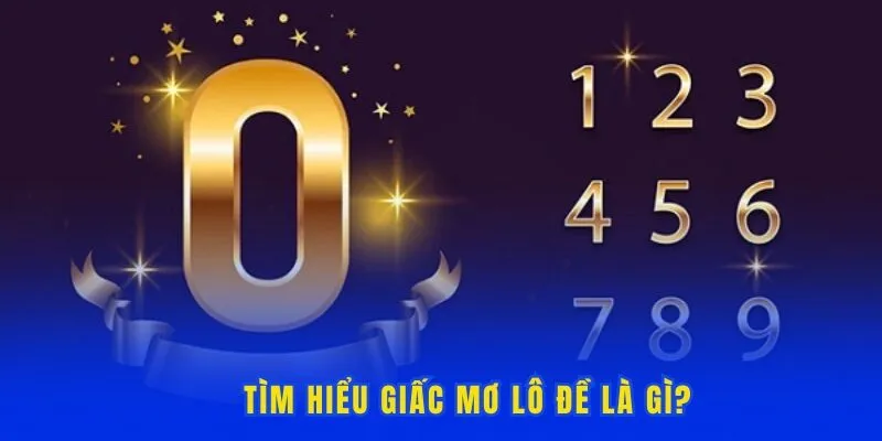 Tìm hiểu giấc mơ lô đề là gì?