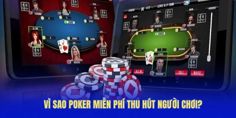 Vì sao Poker miễn phí lại thu hút người chơi?